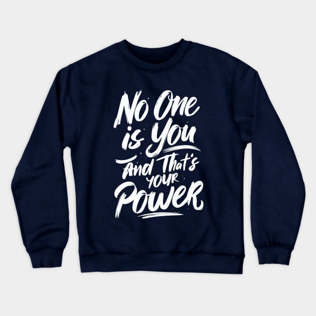 No One Is You And That's Your Power, Motivational Crewneck Sweatshirt by Chrislkf